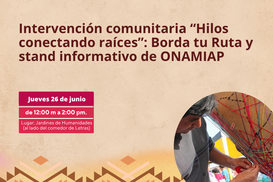 Intervención comunitaria Hilos conectando raíces: Borda tu Ruta y stand informativo de ONAMIAP