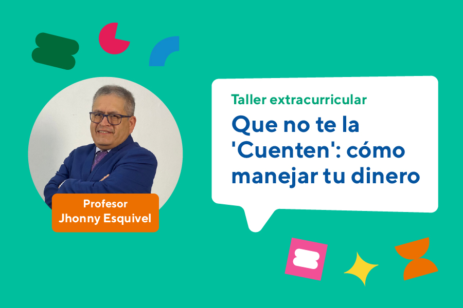 Taller | Que no te la ‘Cuenten’, cómo manejar tu dinero